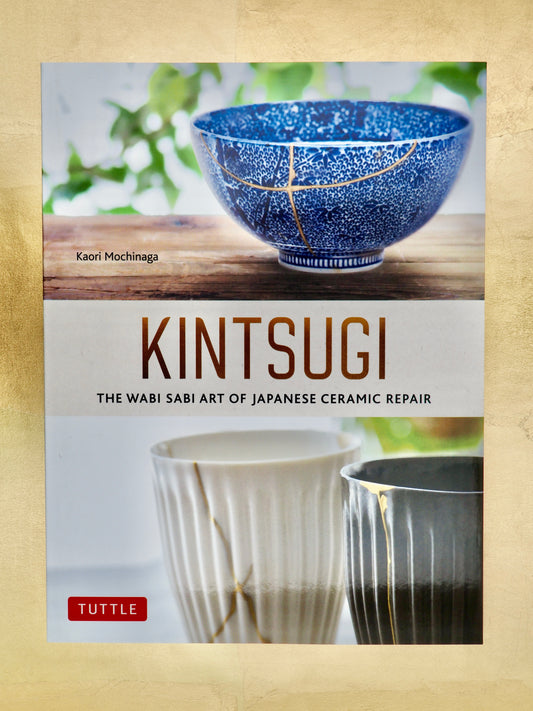 Kintsugi: The Wabi Sabi Art of Japanese Ceramic Repair - a instructional course book by Kaori Mochinaga